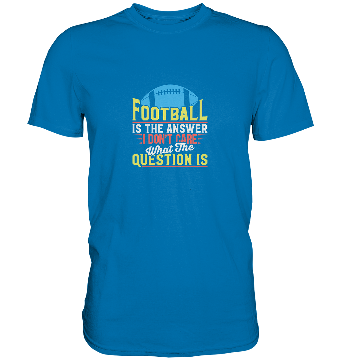 Football is the Answer - Premium Shirt