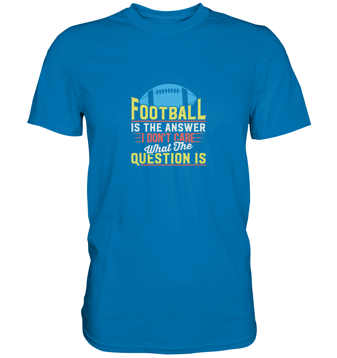 Football is the Answer - Premium Shirt