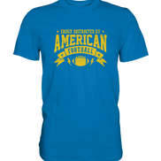 Easily Distracted - Premium Shirt
