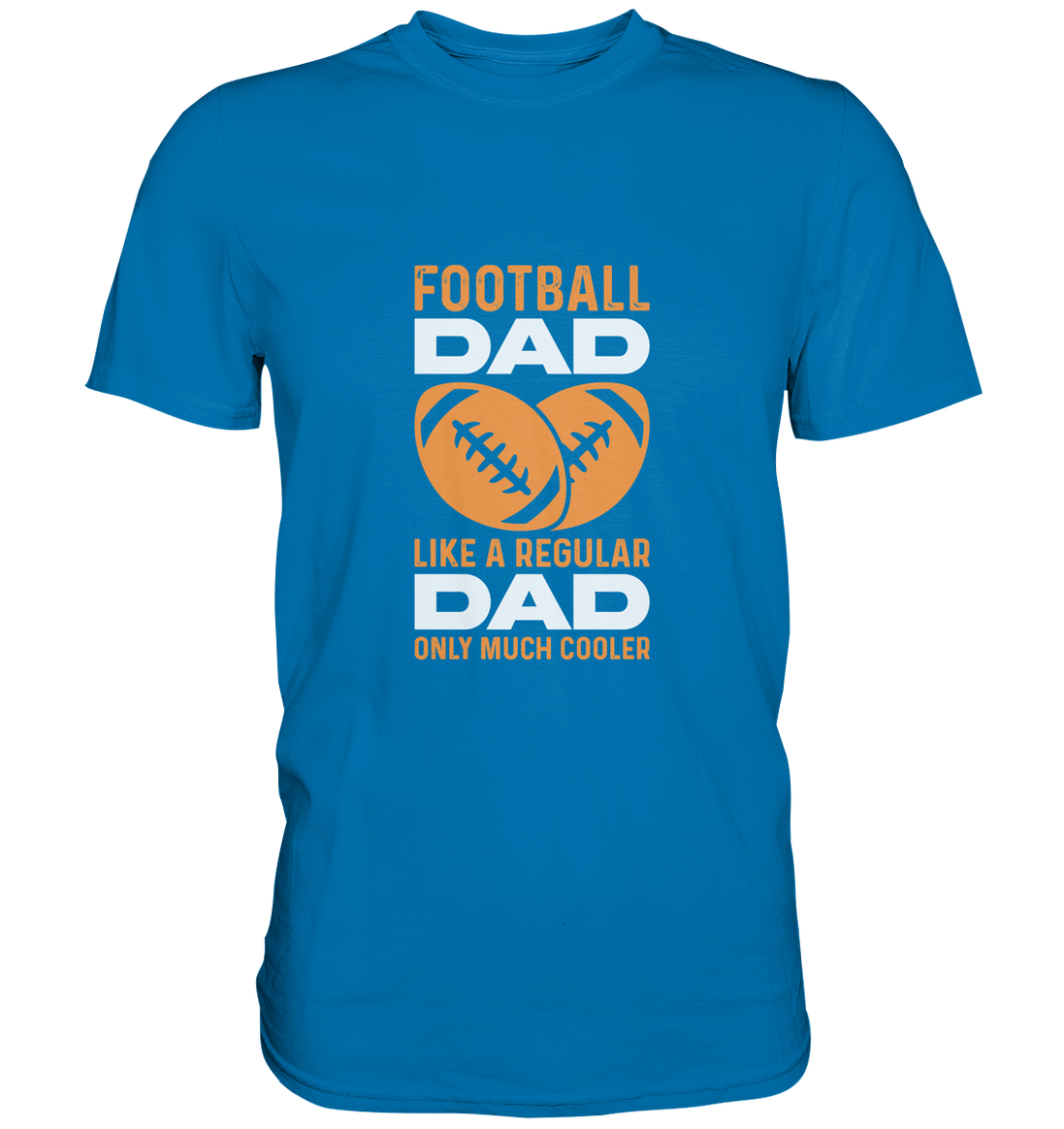 Football Dad Much Cooler - Premium Shirt