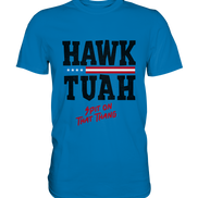 Hawk Tuah - Premium Shirt