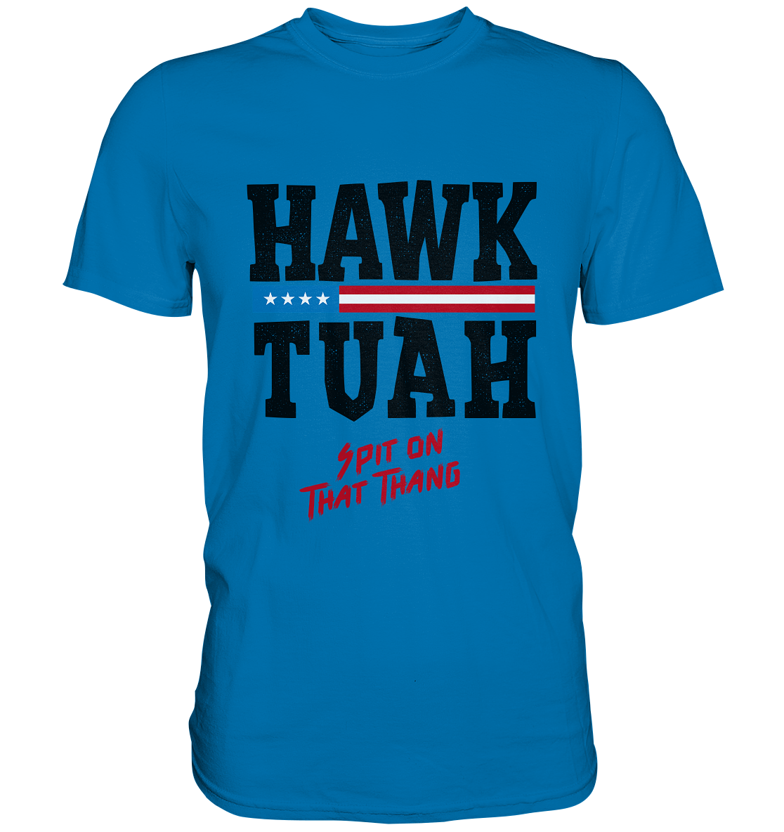 Hawk Tuah - Premium Shirt