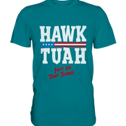 Hawk Tuah White  - Premium Shirt