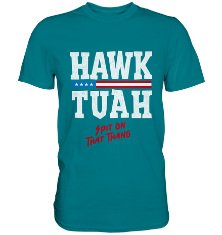 Hawk Tuah White  - Premium Shirt