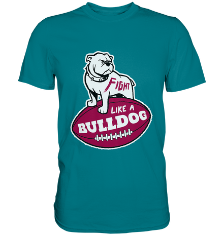 Fight like a Bulldog - Premium Shirt