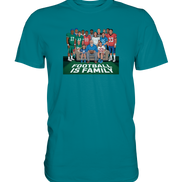 Football is Family - Premium Shirt