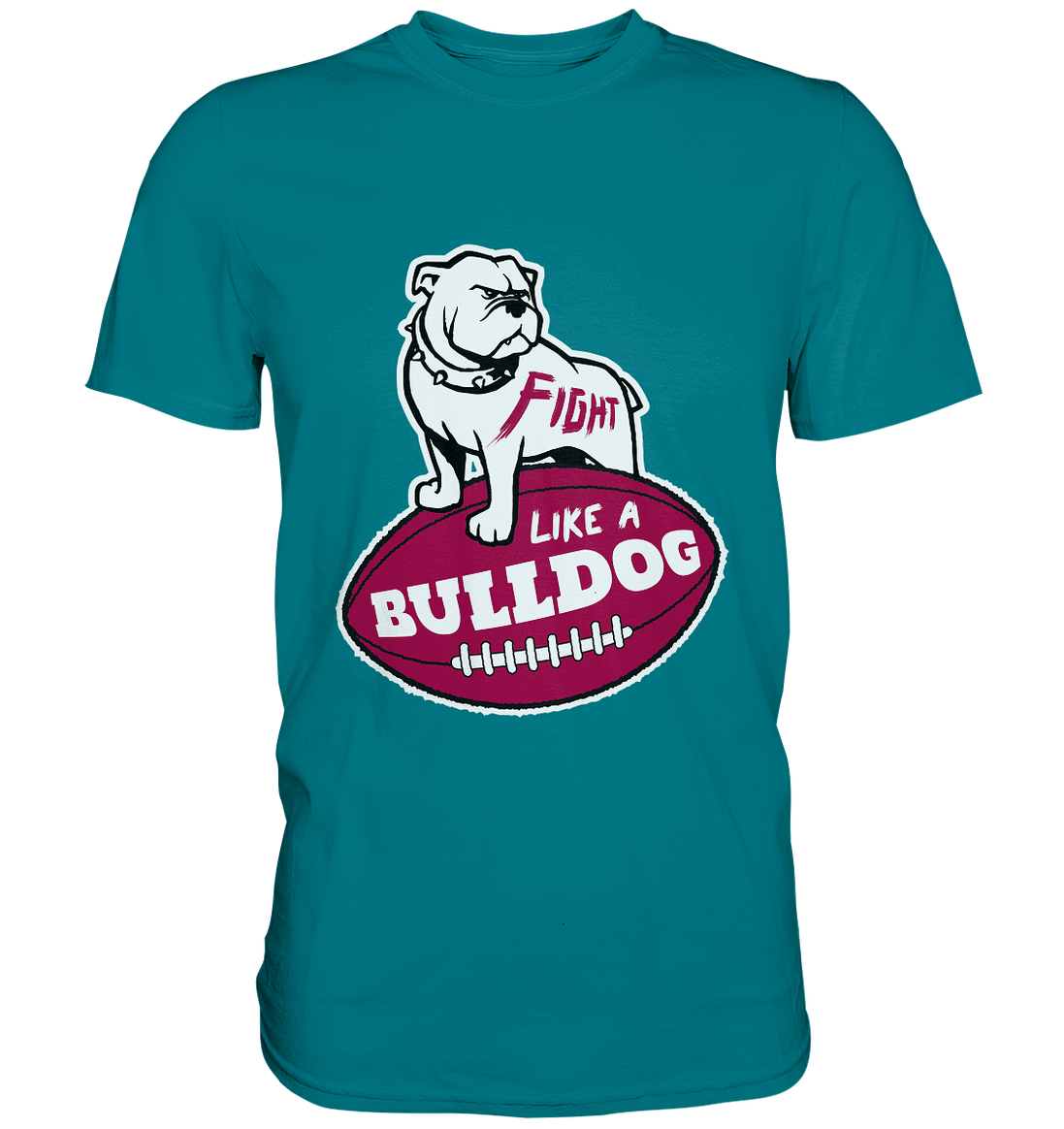 Fight like a Bulldog - Premium Shirt