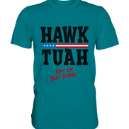 Hawk Tuah - Premium Shirt