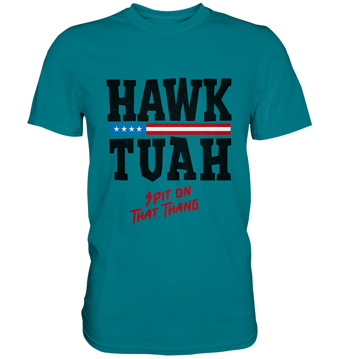Hawk Tuah - Premium Shirt