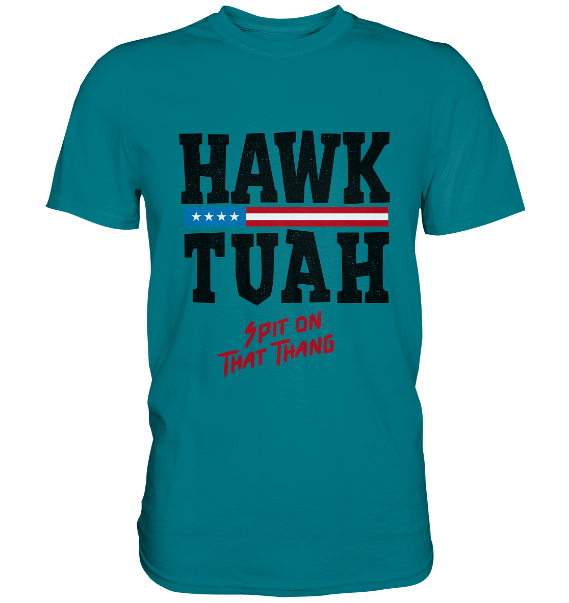 Hawk Tuah - Premium Shirt