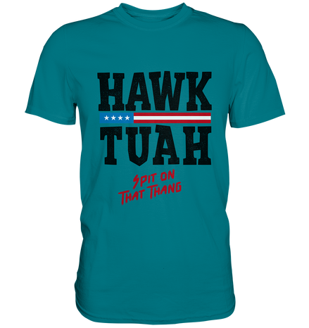Hawk Tuah - Premium Shirt