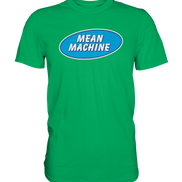 Mean Machine Premium Shirt