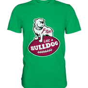Fight like a Bulldog - Premium Shirt