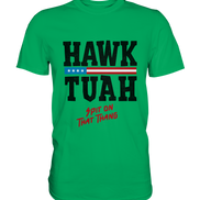 Hawk Tuah - Premium Shirt