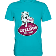 Fight like a Bulldog - Premium Shirt