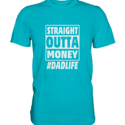Straight Outta Money - Premium Shirt