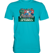 Football is Family - Premium Shirt