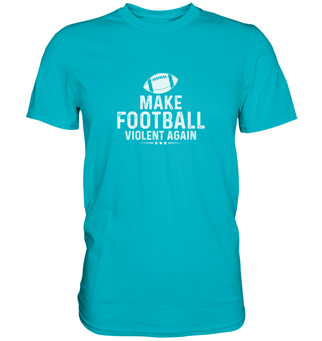 Make Football Violent again - Premium Shirt