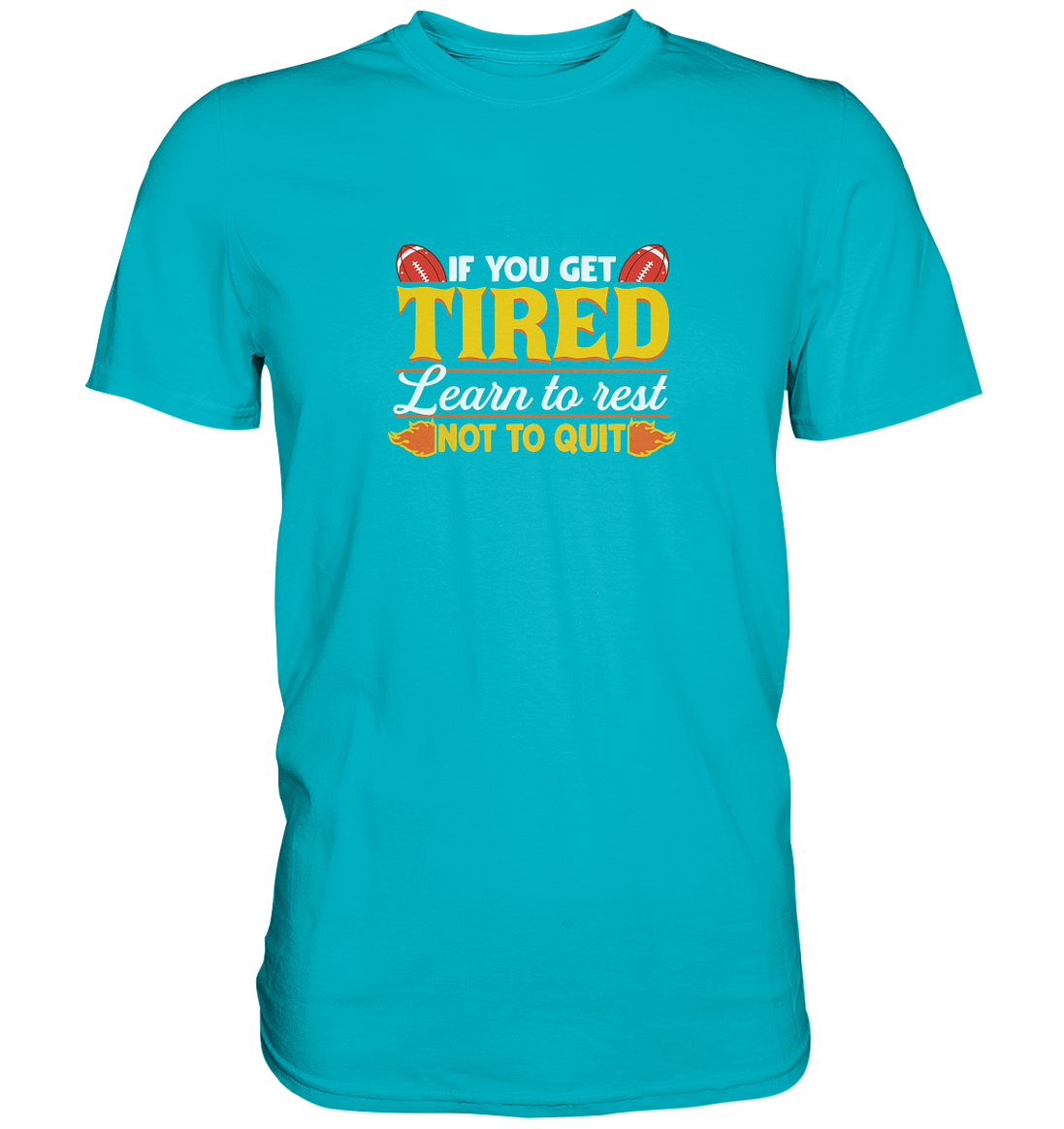 If you get tired - Premium Shirt