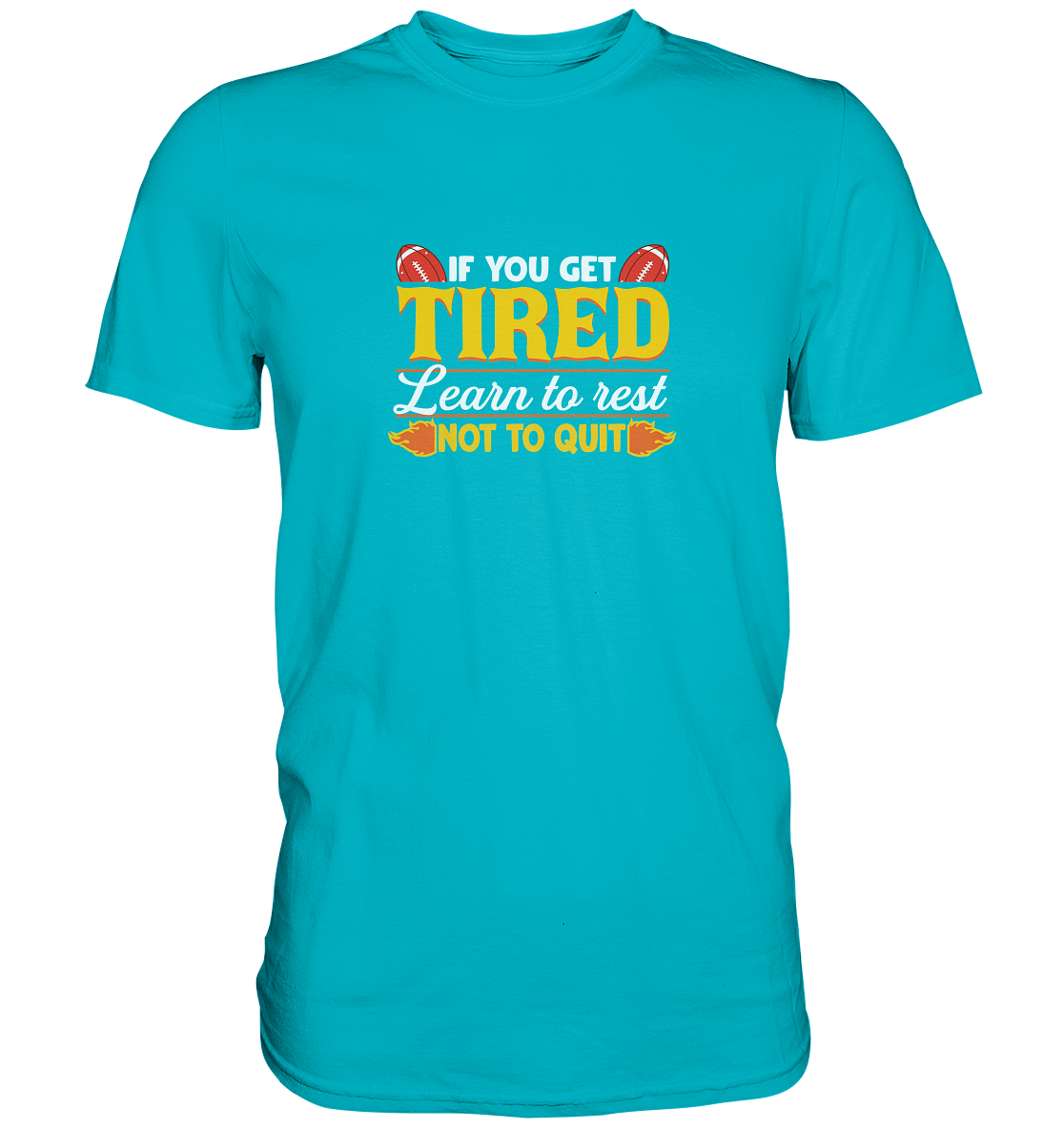 If you get tired - Premium Shirt
