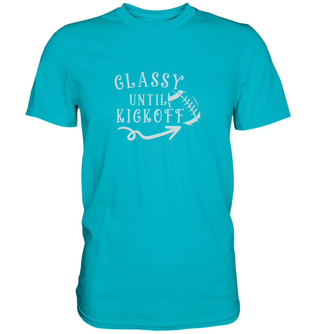 Glassy until Kick Off  - Premium Shirt