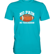 No Pain No Gain - Premium Shirt