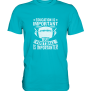 Football is importanter - Premium Shirt