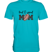 Loud & Proud Mom - Premium Shirt