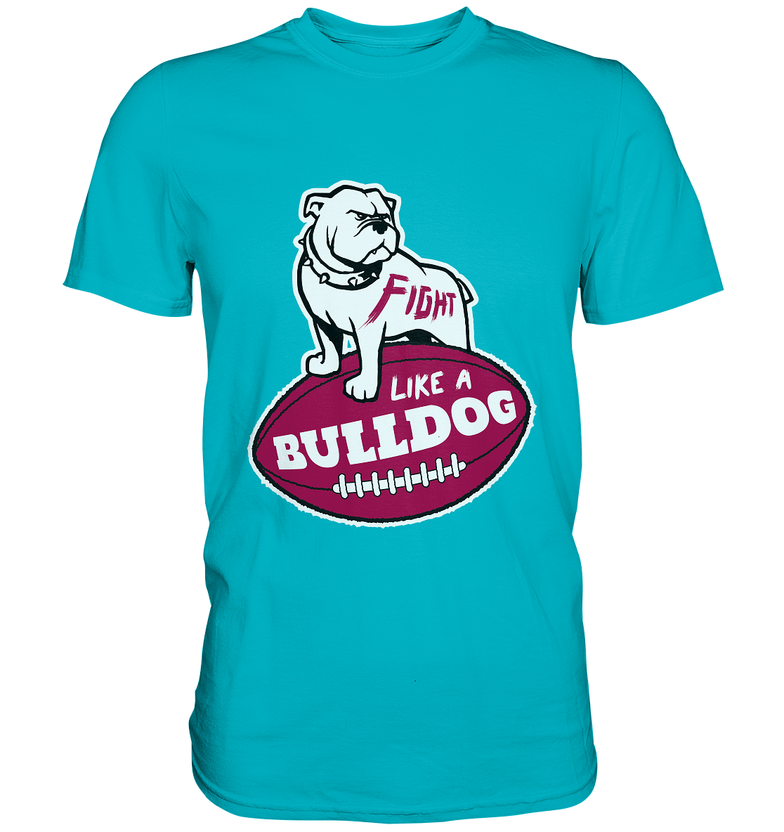 Fight like a Bulldog - Premium Shirt