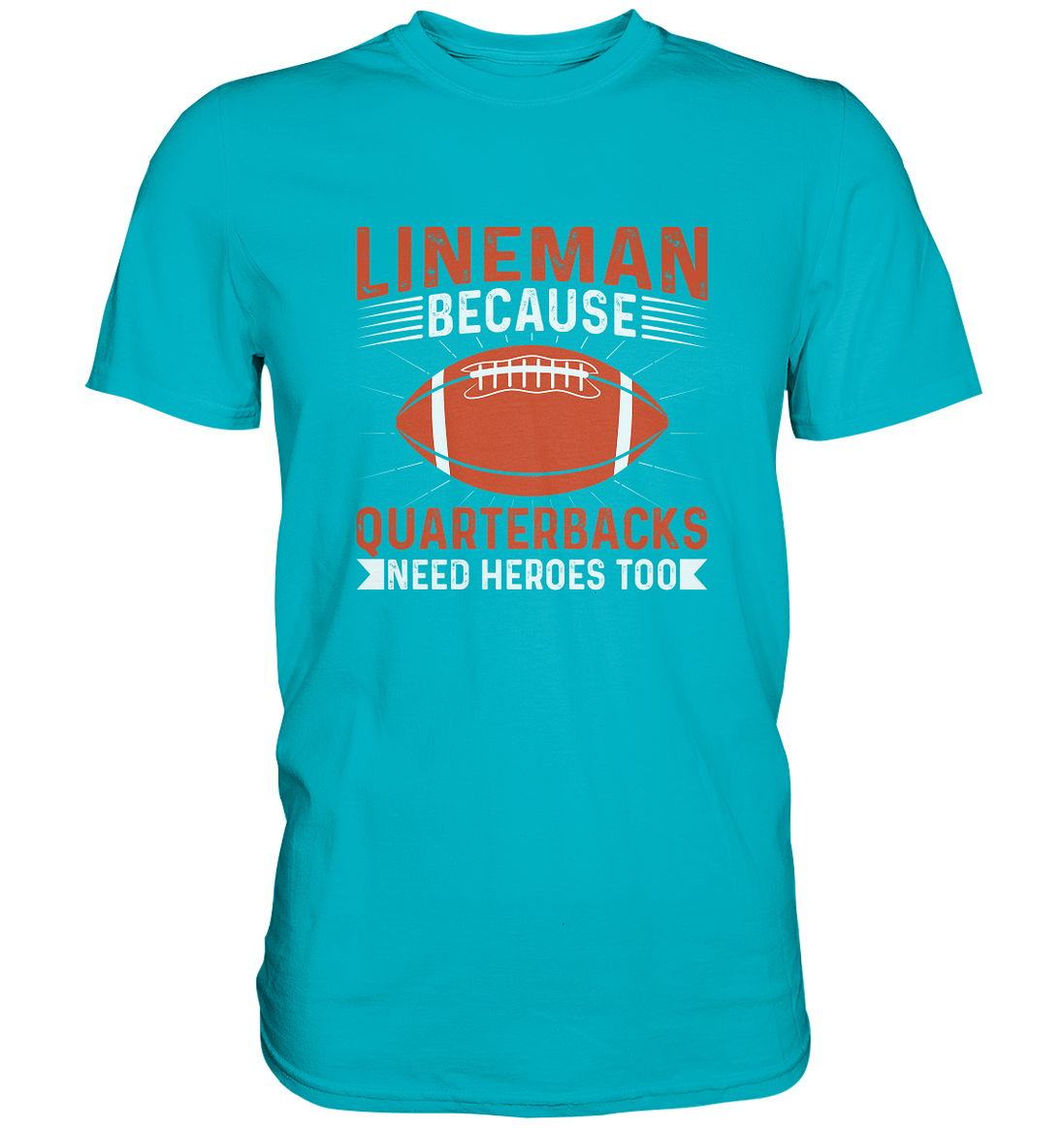 Lineman Quarterback Heroes - Premium Shirt