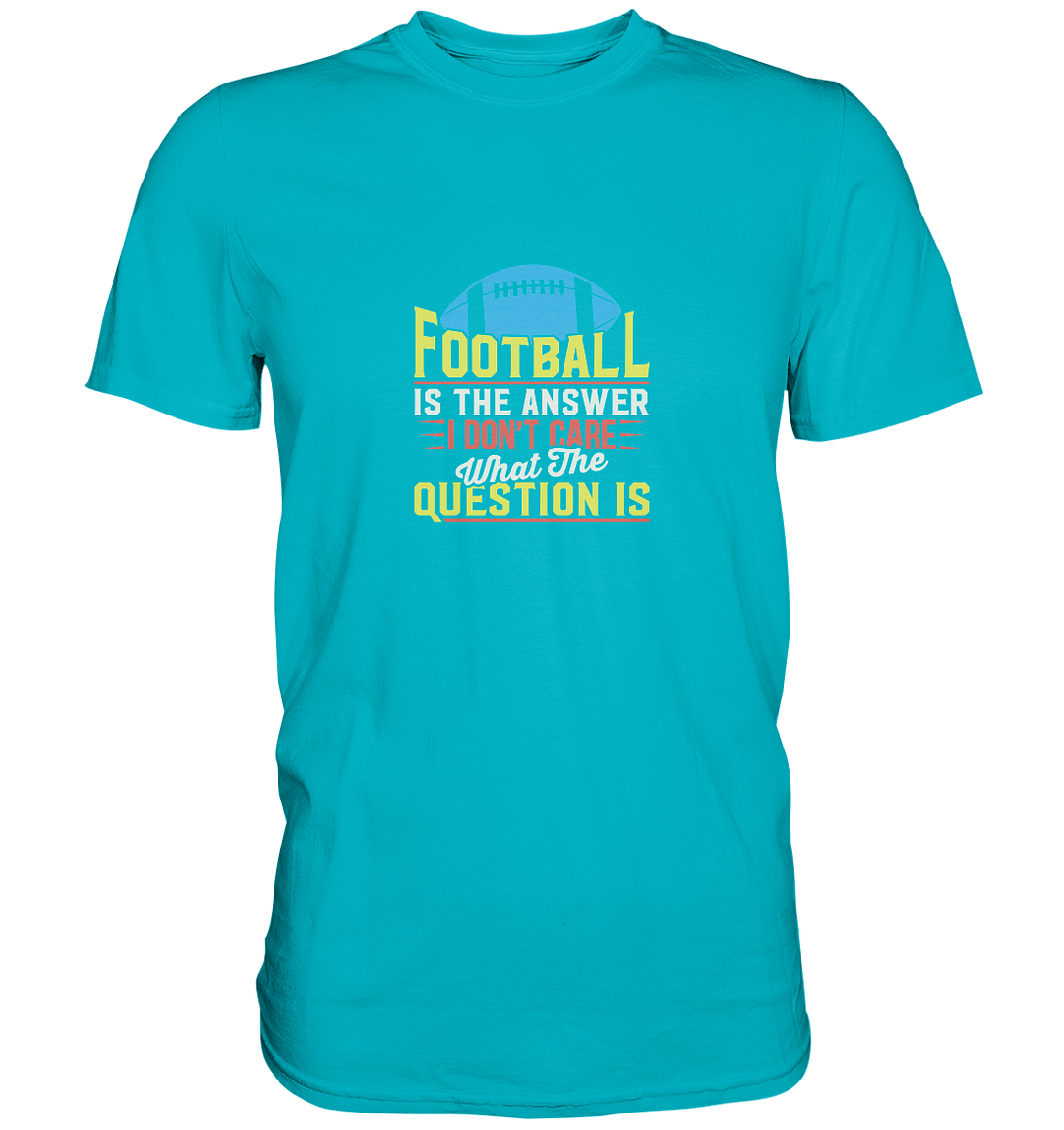 Football is the Answer - Premium Shirt