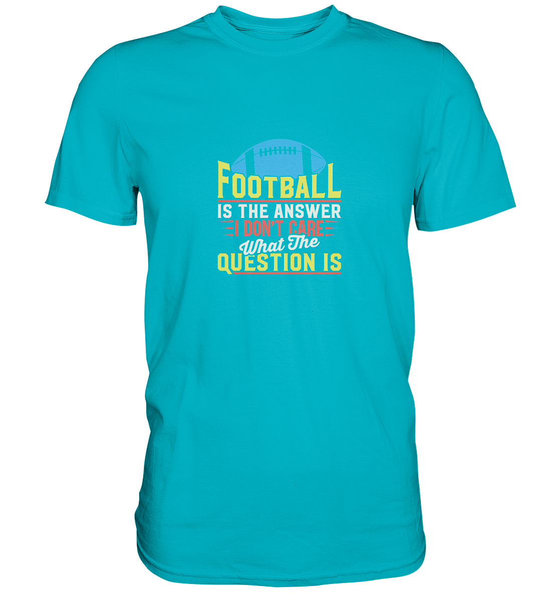 Football is the Answer - Premium Shirt