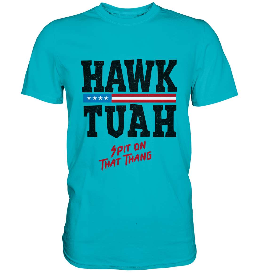 Hawk Tuah - Premium Shirt