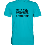 Flag Football Mama - Premium Shirt