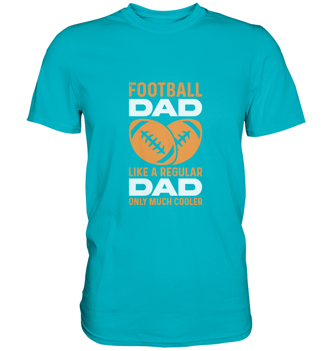 Football Dad Much Cooler - Premium Shirt
