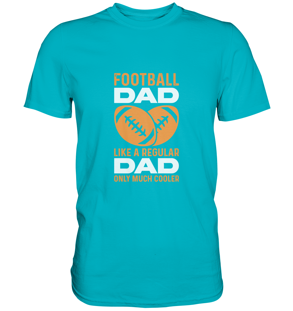 Football Dad Much Cooler - Premium Shirt