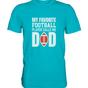 My Favorite Player calls me Dad - Premium Shirt