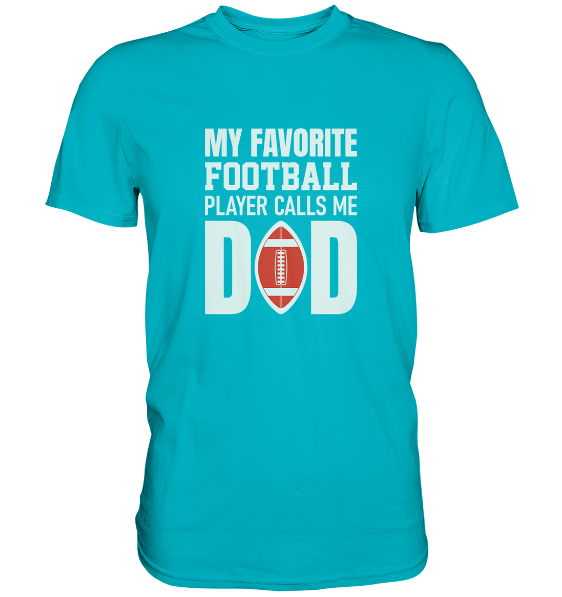 My Favorite Player calls me Dad - Premium Shirt