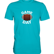 Game Day  - Premium Shirt