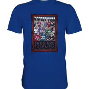 Fans are Friends  - Premium Shirt