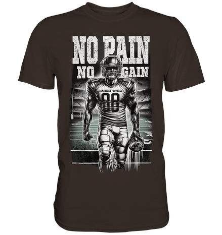 No Pain No Gain  - Premium Shirt