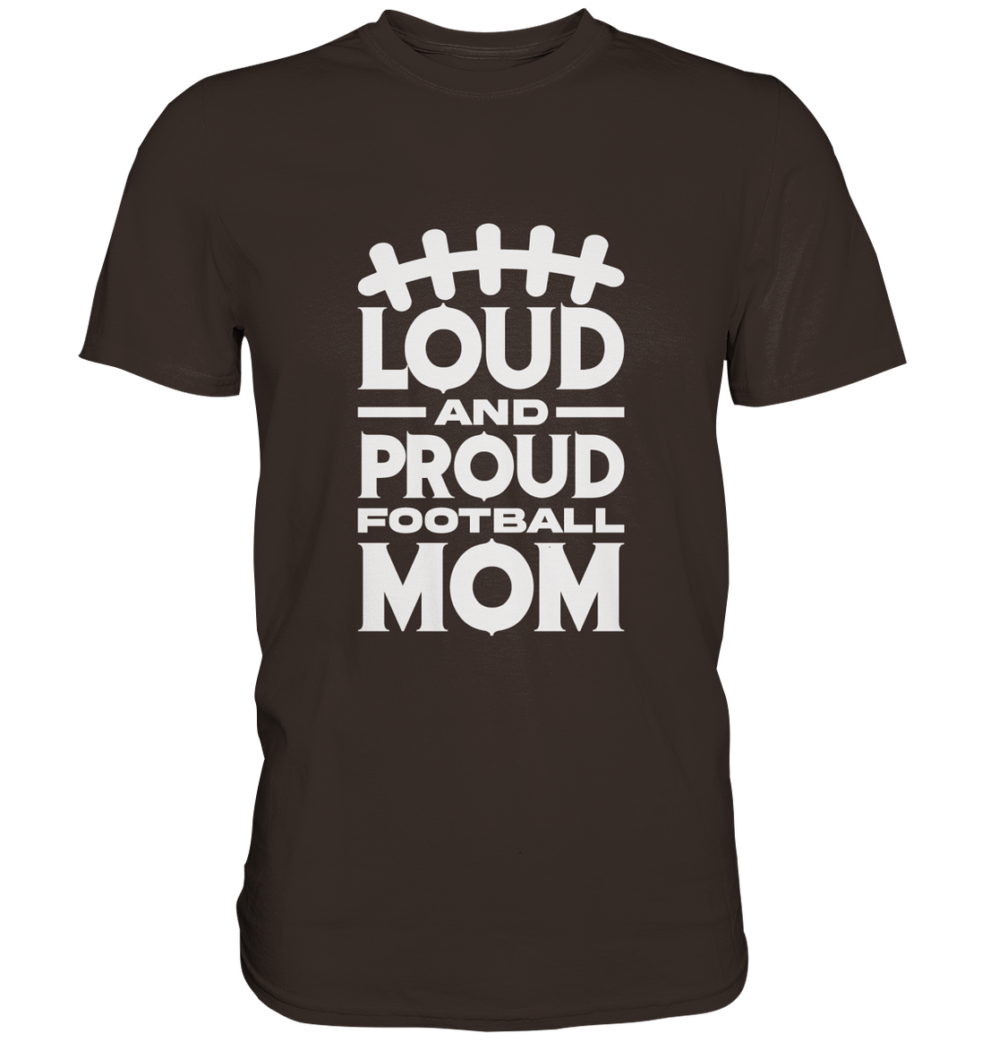 Loud and Proud Mom - Premium Shirt