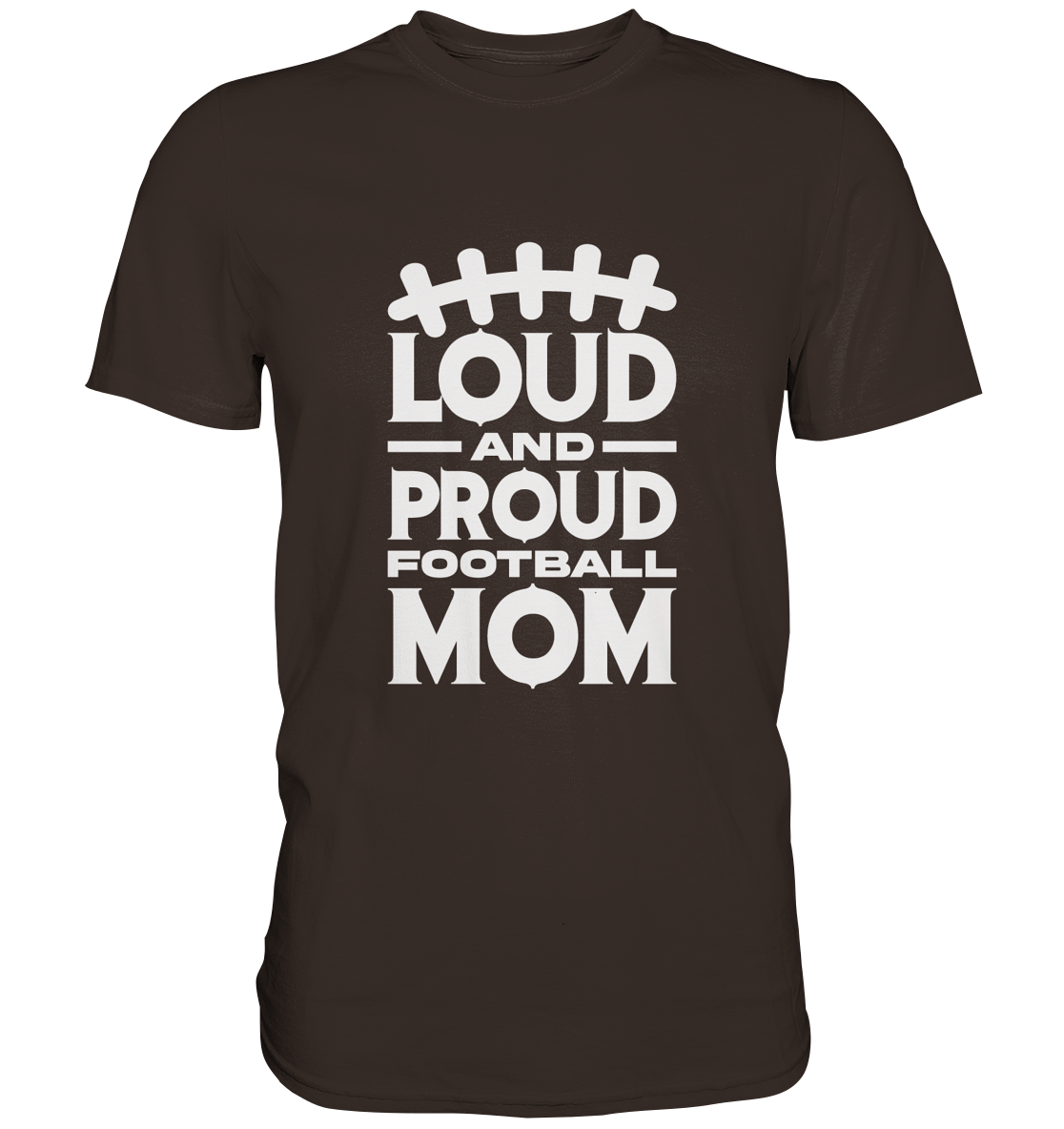 Loud and Proud Mom - Premium Shirt