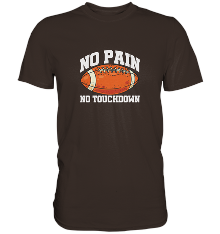 No Pain No Gain - Premium Shirt