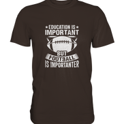 Football is importanter - Premium Shirt
