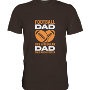 Football Dad Much Cooler - Premium Shirt