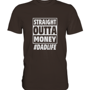 Straight Outta Money - Premium Shirt