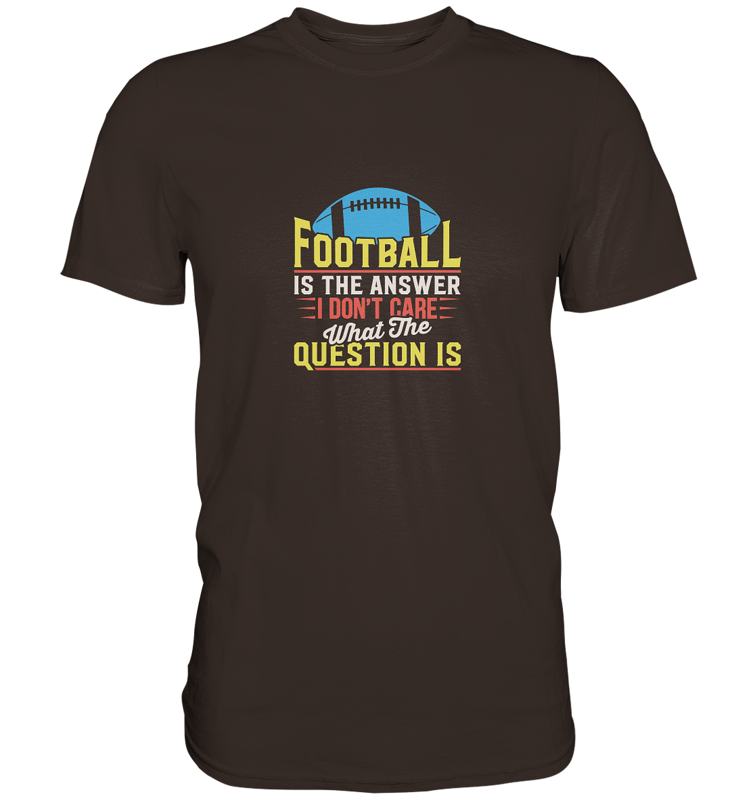 Football is the Answer - Premium Shirt
