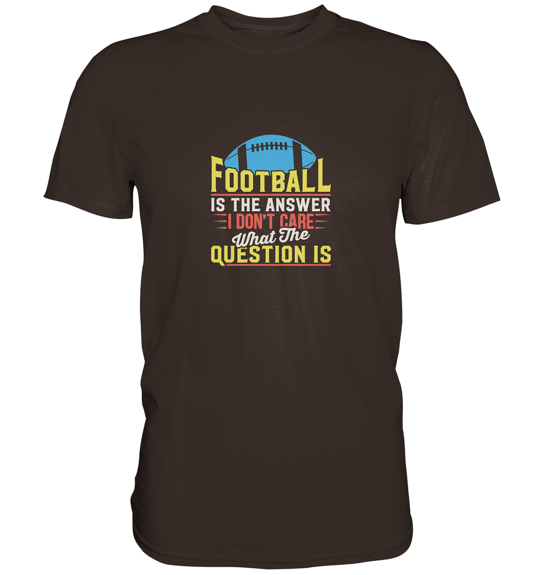 Football is the Answer - Premium Shirt