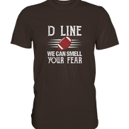 D-Line Fear - Premium Shirt